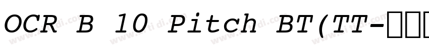OCR B 10 Pitch BT(TT字体转换 OCR B 10 Pitch BT(TT字体转换